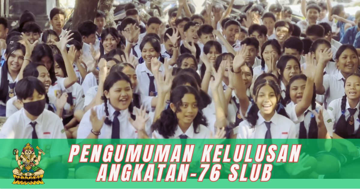 Pengumuman Kelulusan Siswa Kelas IX SMP (SLUB) Saraswati 1 Denpasar Tahun Ajaran 2024-2025